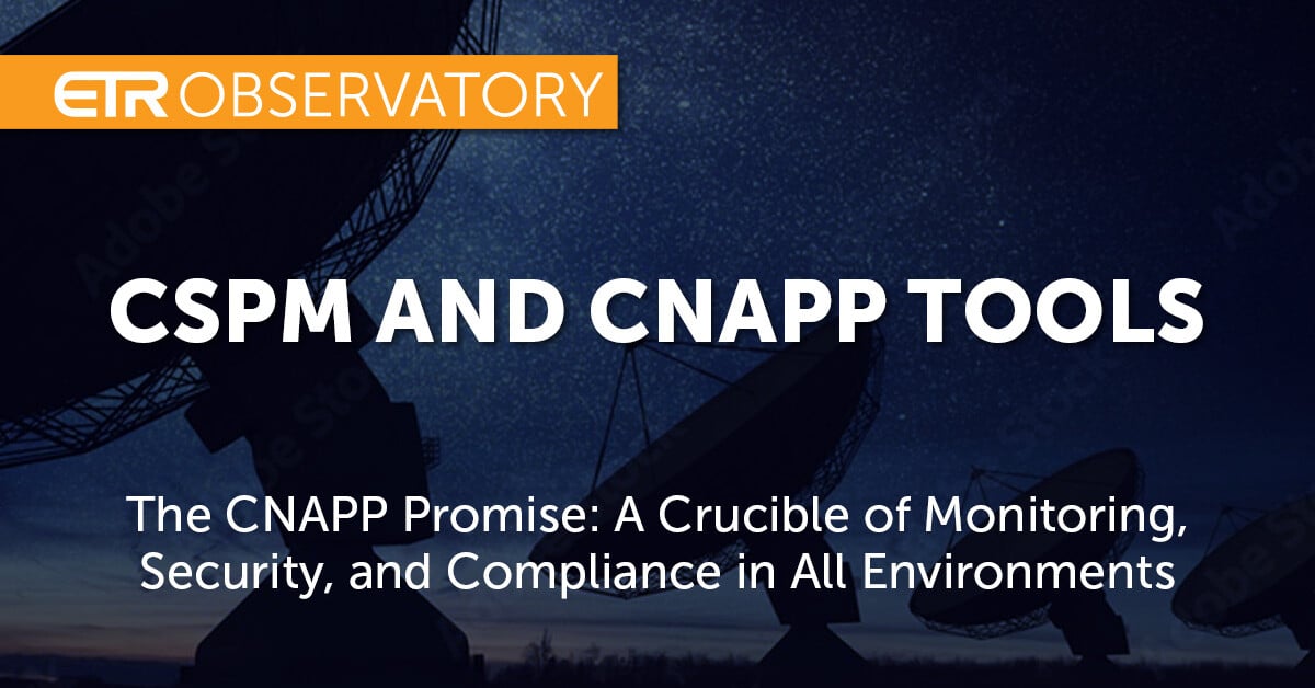 ETR assesses the emerging CNAPP/CSPM market based on end user survey data